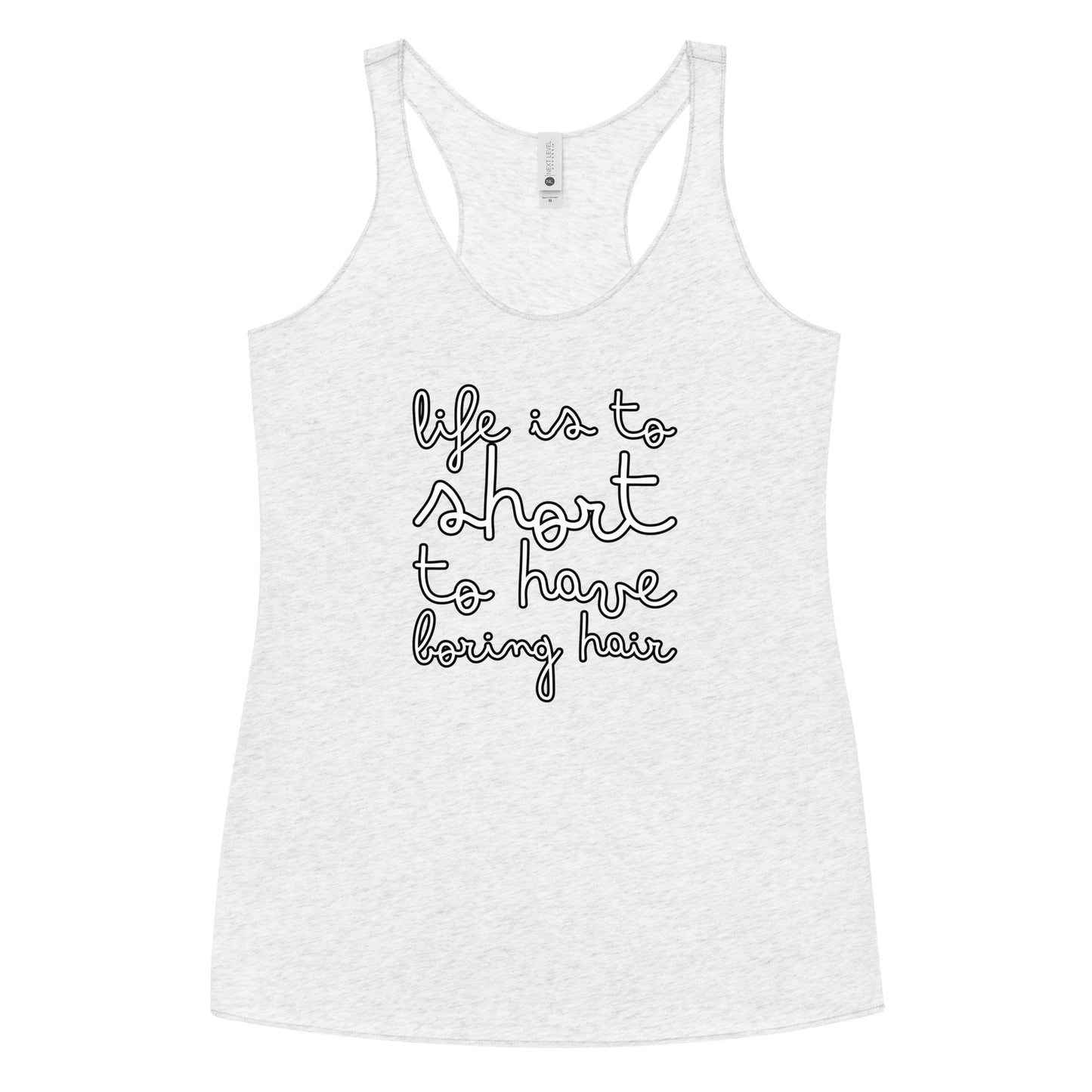 "Life is to Short for Boring Hair" - Women's Racerback Tank